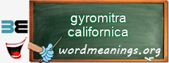 WordMeaning blackboard for gyromitra californica